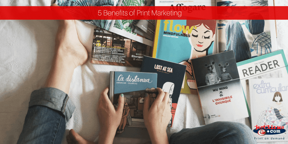 5 Benefits of Print Marketing | Printing Company News