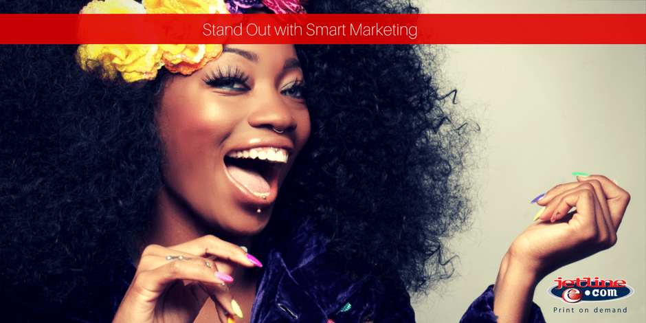 Stand out with smart marketing