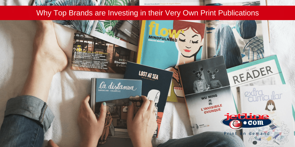 Top brands are investing in their very own print